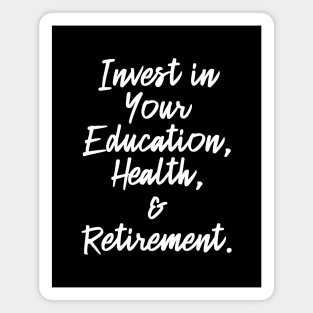 Invest in Your Education, Health and Retirement. | Personal Self | Development Growth | Discreet Wealth | Life Quotes | Black Magnet